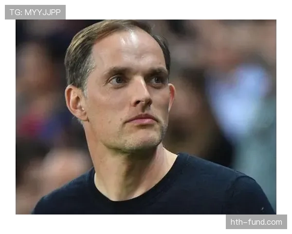 图赫尔战术革新激发球队创造力，进攻火力全开状态显著回暖